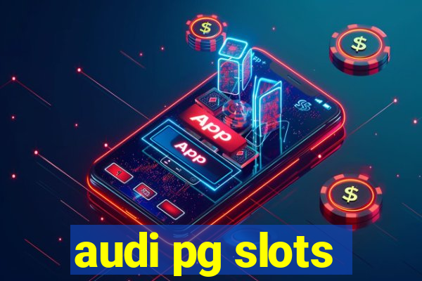 audi pg slots